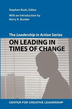 portada The Leadership in Action Series: On Leading in Times of Change
