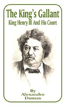 portada the king's gallant: king henry iii and his court (en Inglés)