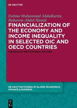 portada Financialization of the Economy and Income Inequality in Selected oic and Oecd Countries: The Role of Institutional Factors (de Gruyter Studies in Islamic Economics, Finance and Business) (in English)