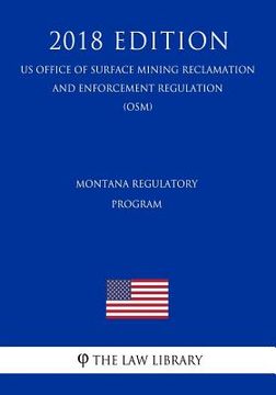 portada Montana Regulatory Program (US Office of Surface Mining Reclamation and Enforcement Regulation) (OSM) (2018 Edition)