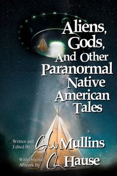 portada Aliens, Gods, and other Paranormal Native American Tales (en Inglés)