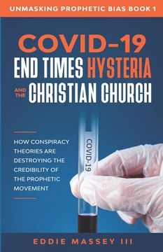 portada COVID-19, End Times Hysteria and the Christian Church: How Conspiracy Theories Are Destroying the Credibility of the Prophetic Movement (en Inglés)