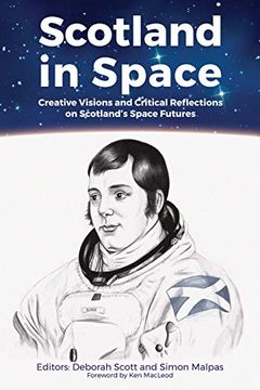 portada Scotland in Space: Creative Visions and Critical Reflections on Scotland'S Space Futures 