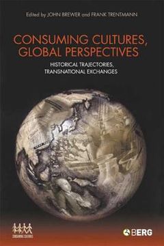 portada Consuming Cultures, Global Perspectives: Historical Trajectories, Transnational Exchanges (in English)