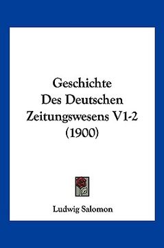portada Geschichte Des Deutschen Zeitungswesens V1-2 (1900) (en Alemán)