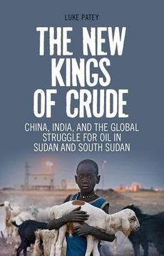 portada The New Kings of Crude: China, India, and the Global Struggle for Oil in Sudan and South Sudan (en Inglés)