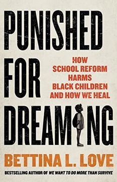 portada Punished for Dreaming: How School Reform Harms Black Children and how we Heal (en Inglés)