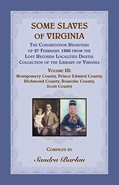 portada Some Slaves of Virginia the Cohabitation Registers of 27 February 1866 From the Lost Records Localities Digital Collection of the Library of Virginia,. Richmond County, Roanoke County, Scott County (en Inglés)