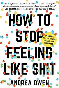 portada How to Stop Feeling Like Sh*t: 14 Habits that Are Holding You Back from Happiness (in English)