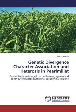 portada Genetic Divergence Character Association and Heterosis in Pearlmillet: Pearlmillet is an integral part of farming system and contribute towards nutritional security in arid zone