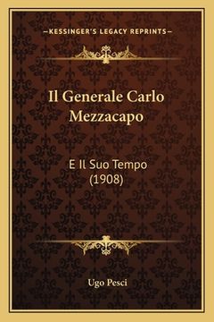 portada Il Generale Carlo Mezzacapo: E Il Suo Tempo (1908) (in Italian)