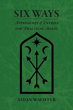 portada Six Ways: Approaches & Entries for Practical Magic
