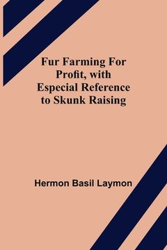 portada Fur Farming for Profit, with Especial Reference to Skunk Raising (en Inglés)