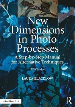 portada New Dimensions in Photo Processes: A Step-By-Step Manual for Alternative Techniques (en Inglés)