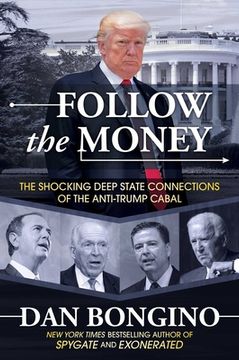 portada Follow the Money: The Shocking Deep State Connections of the Anti-Trump Cabal (en Inglés)