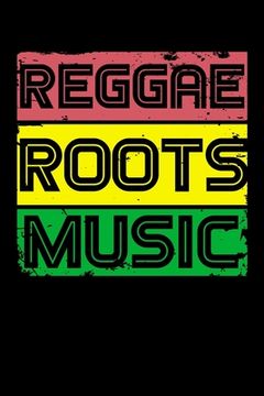 portada Reggae Roots Music: Gift idea for reggae lovers and jamaican music addicts. 6 x 9 inches - 100 pages
