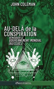 portada Au-delà de la conspiration: Démasquer le gouvernement mondial invisible (en Francés)
