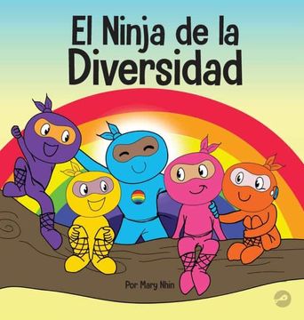 portada El Ninja de la Diversidad: Un Libro Infantil Diverso y Antirracista Sobre el Racismo, los Prejuicios, la Igualdad y la Inclusión (12) (Ninja Life Hacks Spanish)