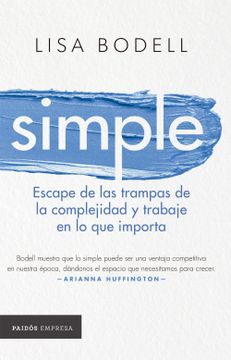 portada Simple. Escape de las Trampas de la Complejidad y Trabaje en lo que Importa (in Spanish)