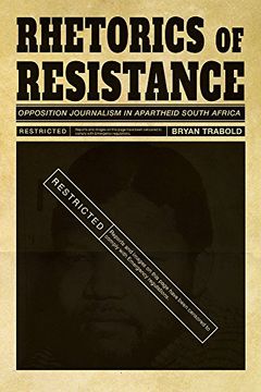 portada Rhetorics of Resistance: Opposition Journalism in Apartheid South Africa (Pittsburgh Series in Composition, Literacy and Culture) (in English)