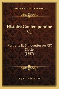 portada Histoire Contemporaine V1: Portraits Et Silhouettes Au XIX Siecle (1867) (en Francés)