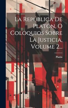 portada La República de Platón, o Coloquios Sobre la Justicia, Volume 2. (in Spanish)