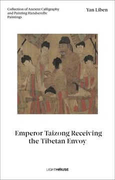 portada Yan Liben: Emperor Taizong Receiving the Tibetan Envoy: Collection of Ancient Calligraphy and Painting Handscrolls: Paintings 