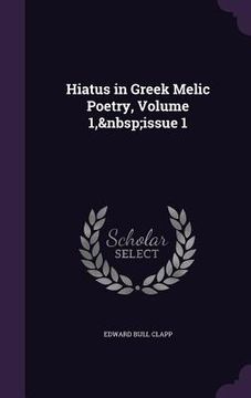 portada Hiatus in Greek Melic Poetry, Volume 1, issue 1