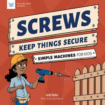 portada Screws Keep Things Secure: Simple Machines for Kids (in English)