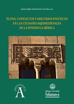 portada Élites, Conflictos y Discursos Políticos en las Ciudades Bajo Medievales de la Península Ibérica (Aquilafuente, 263) (in Spanish)