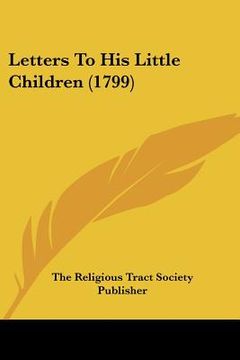 portada letters to his little children (1799) (en Inglés)