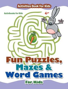 portada Fun Puzzles, Mazes & Word Games For Kids - Activities Book For Kids (en Inglés)