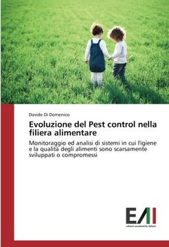 portada Evoluzione del Pest control nella filiera alimentare: Monitoraggio ed analisi di sistemi in cui l'igiene e la qualità degli alimenti sono scarsamente sviluppati o compromessi (Italian Edition)