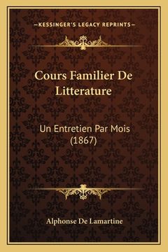 portada Cours Familier De Litterature: Un Entretien Par Mois (1867) (en Francés)