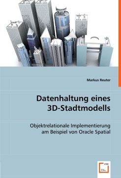 portada Datenhaltung eines 3D-Stadtmodells: Objektrelationale Implementierung am Beispiel von Oracle Spatial