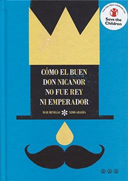 portada Cómo el Buen don Nicanor no fue rey ni Emperador (in Spanish)