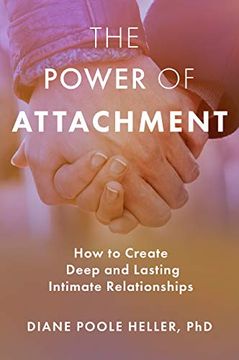 portada The Power of Attachment: How to Create Deep and Lasting Intimate Relationships 