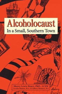 portada Alcoholocaust: In a Small, Southern Town (en Inglés)