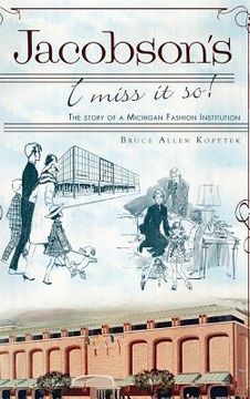 portada Jacobson's: I Miss It So!: The Story of a Michigan Fashion Institution (en Inglés)