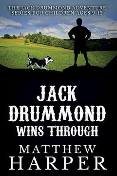 portada Jack Drummond Wins Through: The Jack Drummond Adventure Series for Children Ages 9-12 (en Inglés)