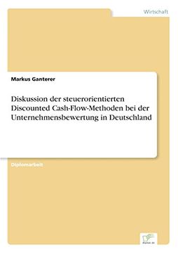portada Diskussion der steuerorientierten Discounted Cash-Flow-Methoden bei der Unternehmensbewertung in Deutschland (German Edition)