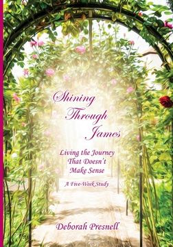 portada Shining Through James: Living the Journey That Doesn't Make Sense (en Inglés)