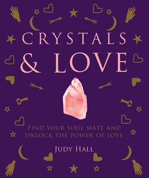 portada Crystals & Love: Find Your Soul Mate and Unlock the Power of Love (en Inglés)