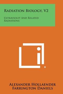 portada Radiation Biology, V2: Ultraviolet and Related Radiations (en Inglés)