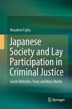 portada Japanese Society and Lay Participation in Criminal Justice: Social Attitudes, Trust, and Mass Media