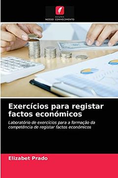 portada Exercícios Para Registar Factos Económicos: Laboratório de Exercícios Para a Formação da Competência de Registar Factos Económicos (en Portugués)