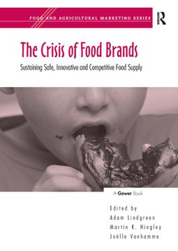 portada The Crisis of Food Brands: Sustaining Safe, Innovative and Competitive Food Supply (in English)