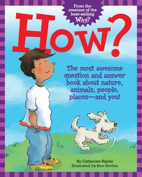 portada How? The Most Awesome Question and Answer Book About Nature, Animals, People, Places  and You! (in English)