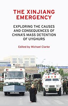 portada The Xinjiang Emergency: Exploring the Causes and Consequences of China’S Mass Detention of Uyghurs (en Inglés)