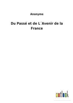 portada Du Passé et de L´Avenir de la France (in French)